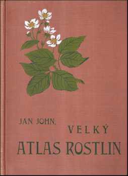 Velk Atlas Rostlin Jan John I L Kober