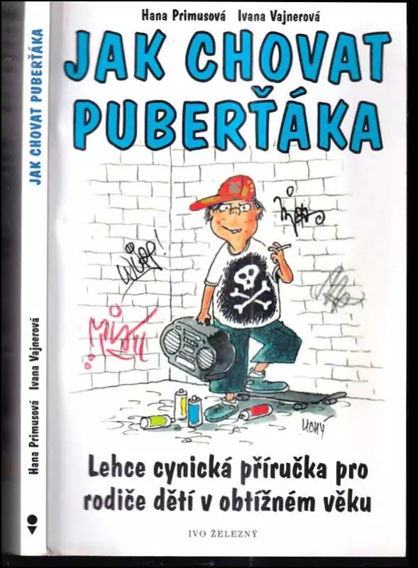 Jak chovat puberťáka lehce cynická příručka pro rodiče dětí v