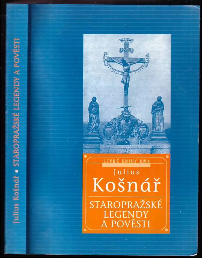 Staropražské pověsti a legendy Julius Košnář 2000 Levné knihy KMa